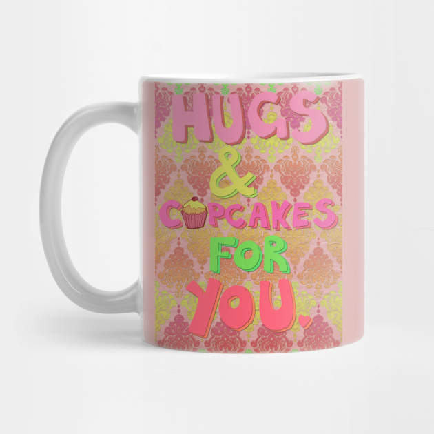 Hugs and Cupcakes For You by micklyn